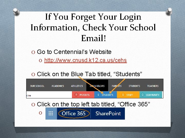If You Forget Your Login Information, Check Your School Email! O Go to Centennial’s If You Forget Your Login Information, Check Your School Email! O Go to Centennial’s