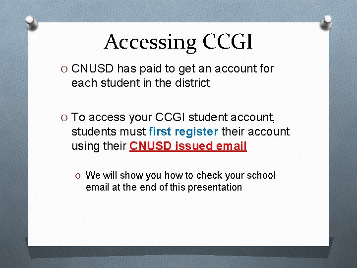 Accessing CCGI O CNUSD has paid to get an account for each student in Accessing CCGI O CNUSD has paid to get an account for each student in
