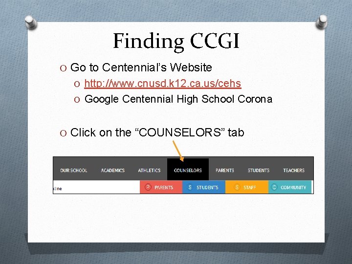 Finding CCGI O Go to Centennial’s Website O http: //www. cnusd. k 12. ca. Finding CCGI O Go to Centennial’s Website O http: //www. cnusd. k 12. ca.