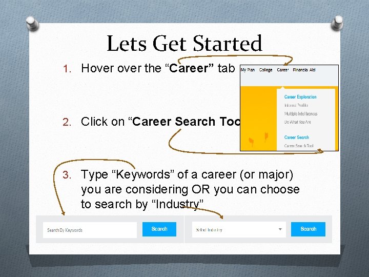 Lets Get Started 1. Hover the “Career” tab 2. Click on “Career Search Tool” Lets Get Started 1. Hover the “Career” tab 2. Click on “Career Search Tool”