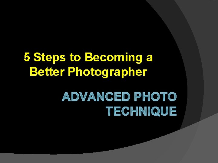 5 Steps to Becoming a Better Photographer 