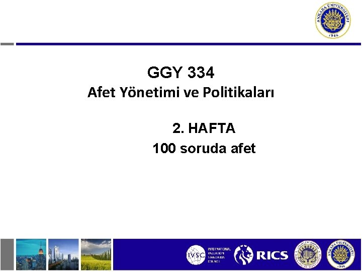 GGY 334 Afet Yönetimi ve Politikaları 2. HAFTA 100 soruda afet 
