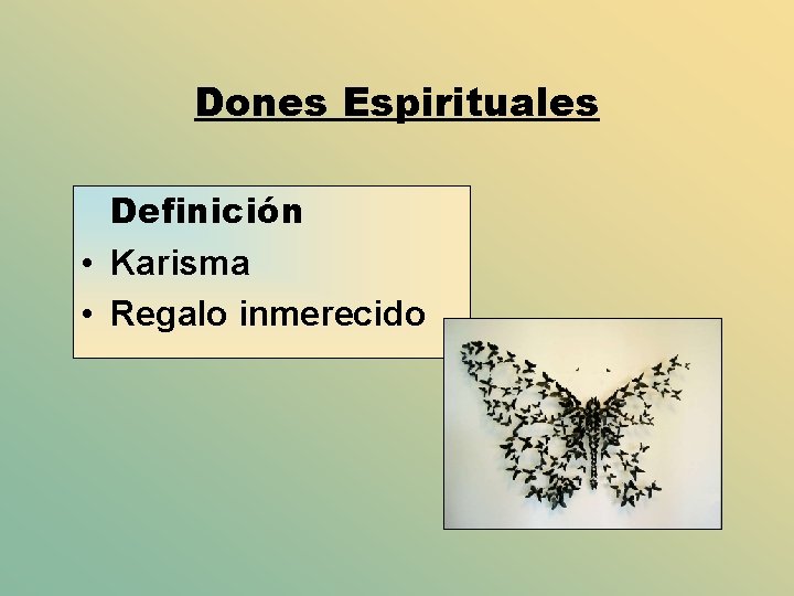 Dones Espirituales Definición • Karisma • Regalo inmerecido 