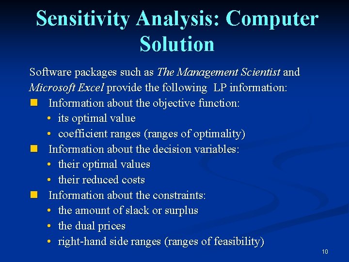 Sensitivity Analysis: Computer Solution Software packages such as The Management Scientist and Microsoft Excel Sensitivity Analysis: Computer Solution Software packages such as The Management Scientist and Microsoft Excel