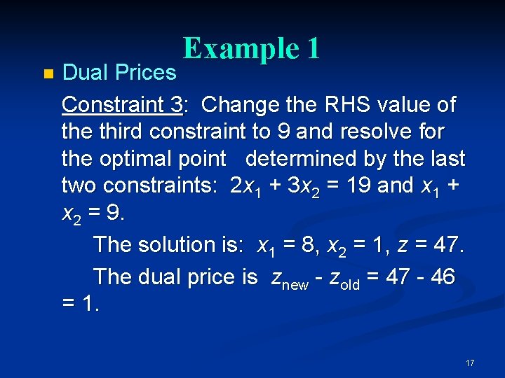 n Example 1 Dual Prices Constraint 3: Change the RHS value of the third n Example 1 Dual Prices Constraint 3: Change the RHS value of the third