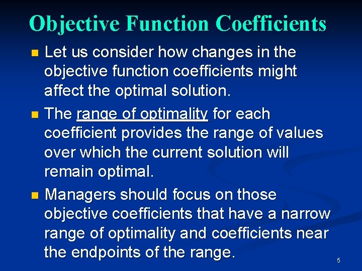 Objective Function Coefficients Let us consider how changes in the objective function coefficients might Objective Function Coefficients Let us consider how changes in the objective function coefficients might