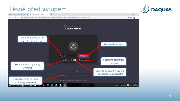 Těsně před vstupem Zadejte jméno, jinak vás to nepustí dál Připojení k hovoru Web