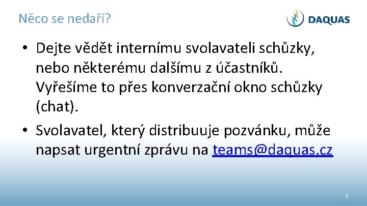 Něco se nedaří? • Dejte vědět internímu svolavateli schůzky, nebo některému dalšímu z účastníků.