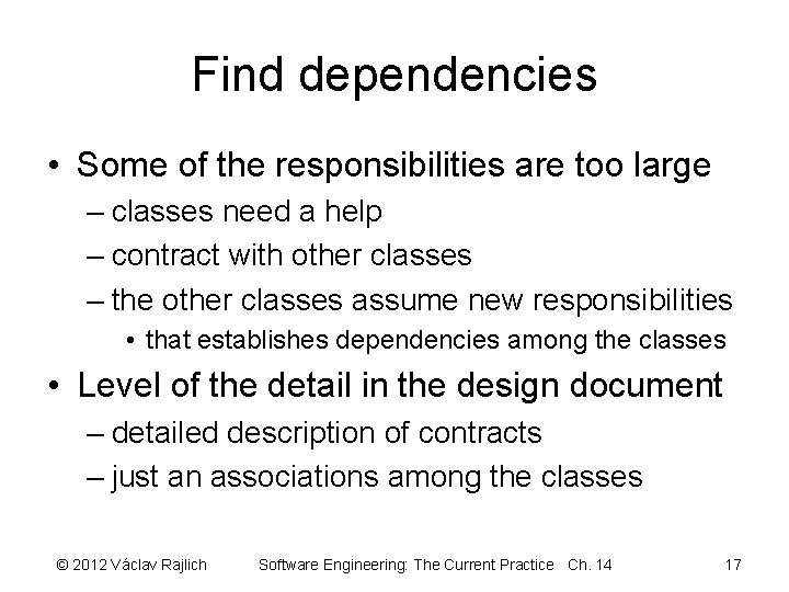 Find dependencies • Some of the responsibilities are too large – classes need a