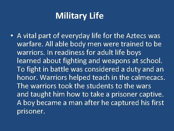 Military Life • A vital part of everyday life for the Aztecs warfare. All