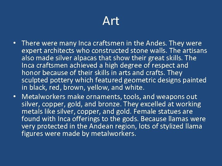 Art • There were many Inca craftsmen in the Andes. They were expert architects