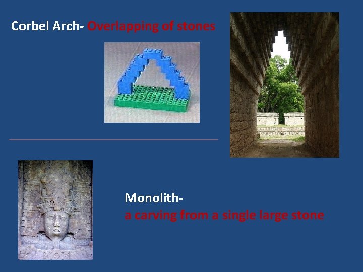 Corbel Arch- Overlapping of stones Monolitha carving from a single large stone 