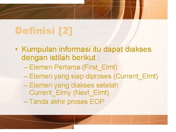 Definisi [2] • Kumpulan informasi itu dapat diakses dengan istilah berikut : – Elemen