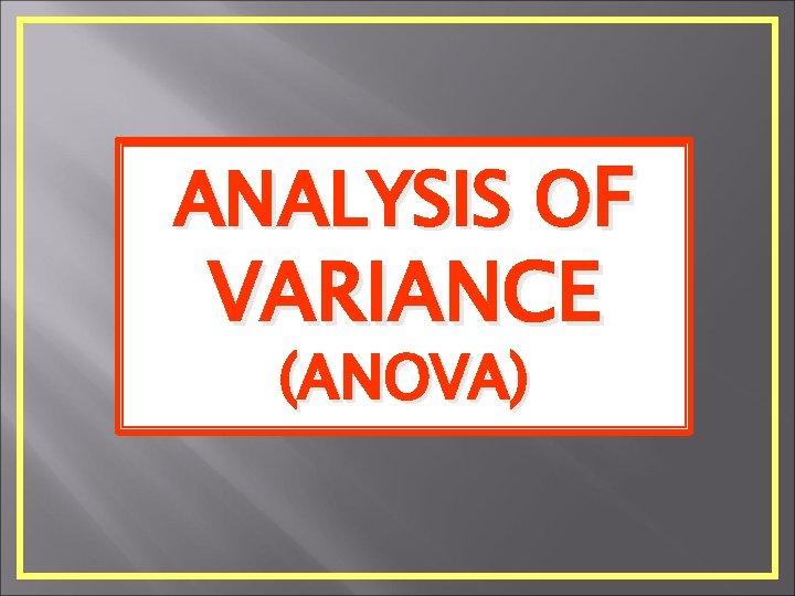ANALYSIS OF VARIANCE (ANOVA) 