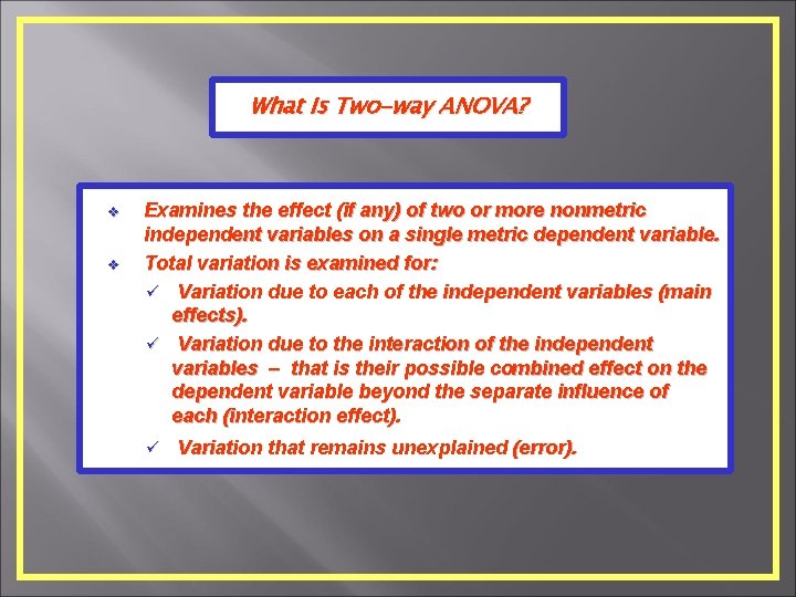 What Is Two-way ANOVA? v v Examines the effect (if any) of two or