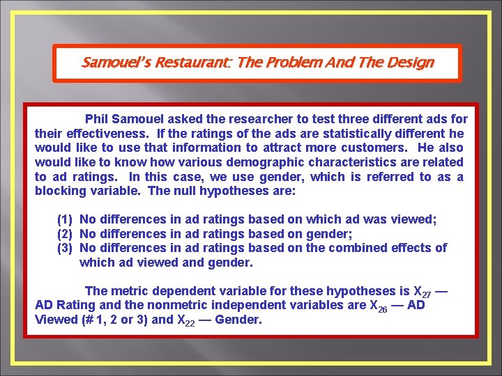 Samouel’s Restaurant: The Problem And The Design Phil Samouel asked the researcher to test