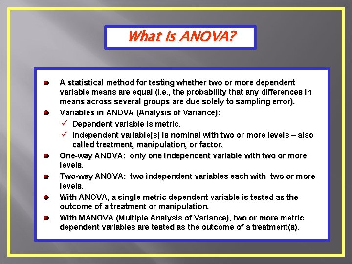 What is ANOVA? A statistical method for testing whether two or more dependent variable