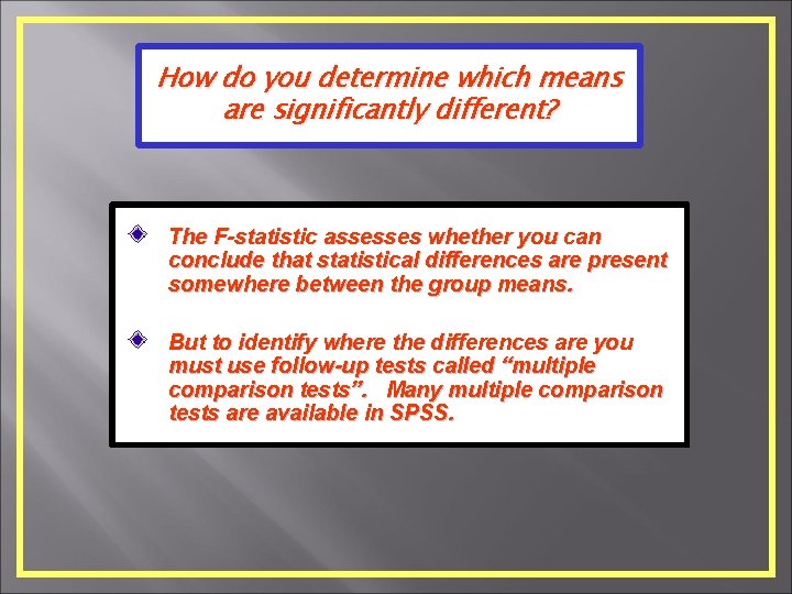 How do you determine which means are significantly different? The F-statistic assesses whether you