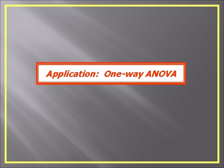 Application: One-way ANOVA 