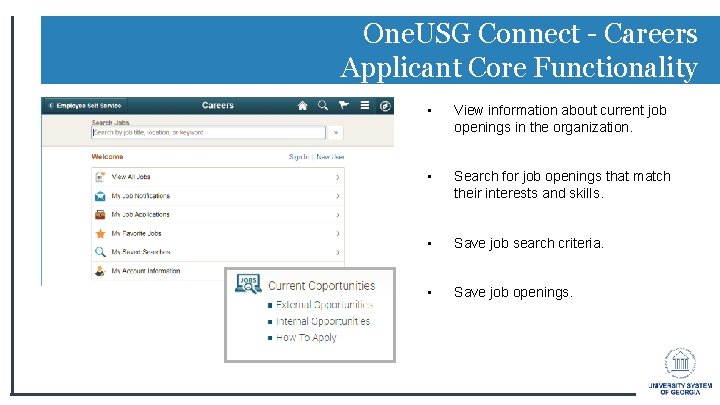 One. USG Connect - Careers Applicant Core Functionality • View information about current job One. USG Connect - Careers Applicant Core Functionality • View information about current job