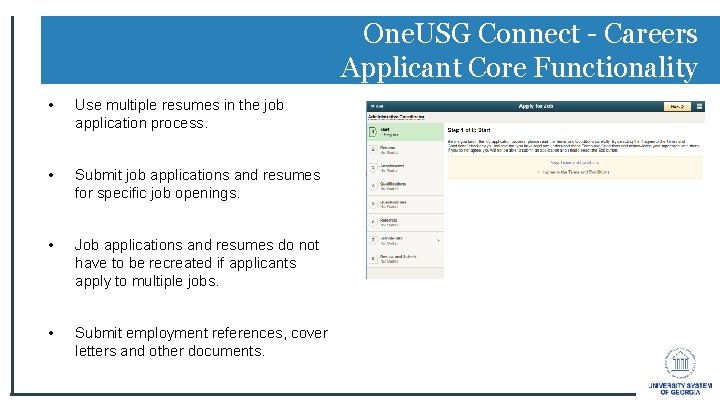 One. USG Connect - Careers Applicant Core Functionality • Use multiple resumes in the One. USG Connect - Careers Applicant Core Functionality • Use multiple resumes in the