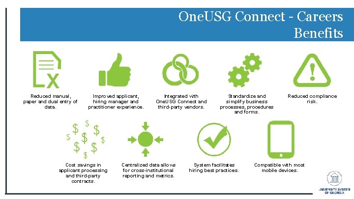 One. USG Connect - Careers Benefits Reduced manual, paper and dual entry of data. One. USG Connect - Careers Benefits Reduced manual, paper and dual entry of data.