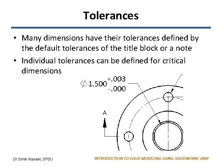 Tolerances • Many dimensions have their tolerances defined by the default tolerances of the