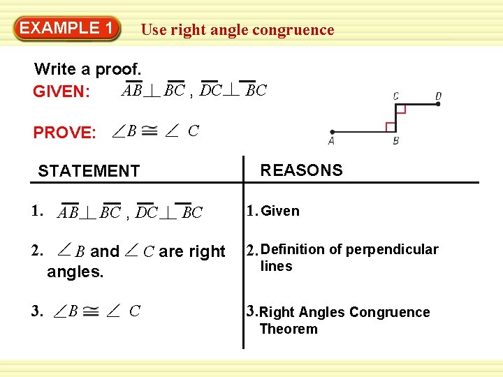 Warm-Up 1 Exercises EXAMPLE Use right angle congruence Write a proof. AB GIVEN: BC