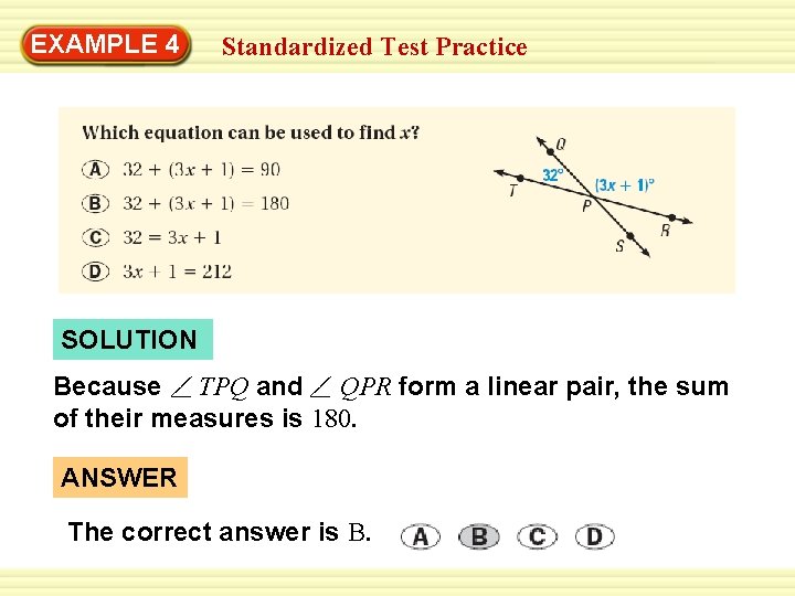 Warm-Up 4 Exercises EXAMPLE Standardized Test Practice SOLUTION Because TPQ and QPR form a