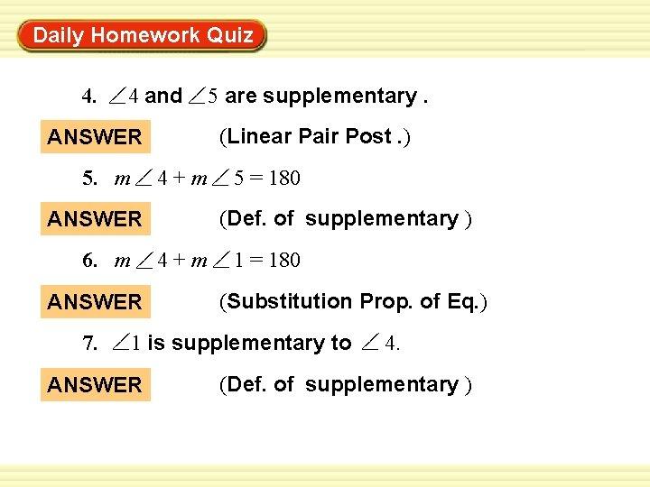 Daily Homework Quiz Warm-Up Exercises 4. 4 and (Linear Pair Post. ) ANSWER 5.
