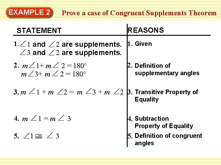 Warm-Up 2 Exercises EXAMPLE Prove a case of Congruent Supplements Theorem REASONS STATEMENT 1.