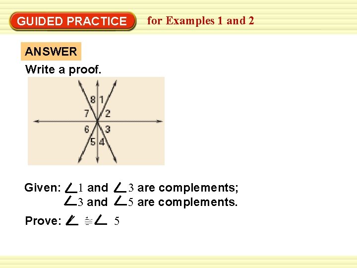 Warm-Up Exercises GUIDED PRACTICE for Examples 1 and 2 ANSWER Write a proof. Given: