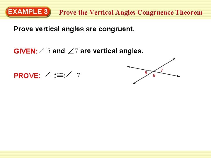 Warm-Up 3 Exercises EXAMPLE Prove the Vertical Angles Congruence Theorem Prove vertical angles are