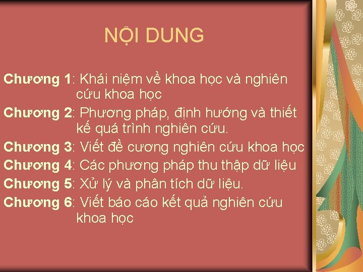 NỘI DUNG Chương 1: Khái niệm về khoa học và nghiên cứu khoa học