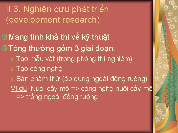 II. 3. Nghiên cứu phát triển (development research) Mang tính khả thi về kỹ