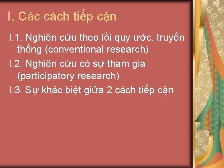 I. Các cách tiếp cận I. 1. Nghiên cứu theo lối quy ước, truyền