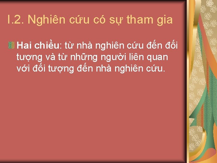 I. 2. Nghiên cứu có sự tham gia Hai chiều: từ nhà nghiên cứu