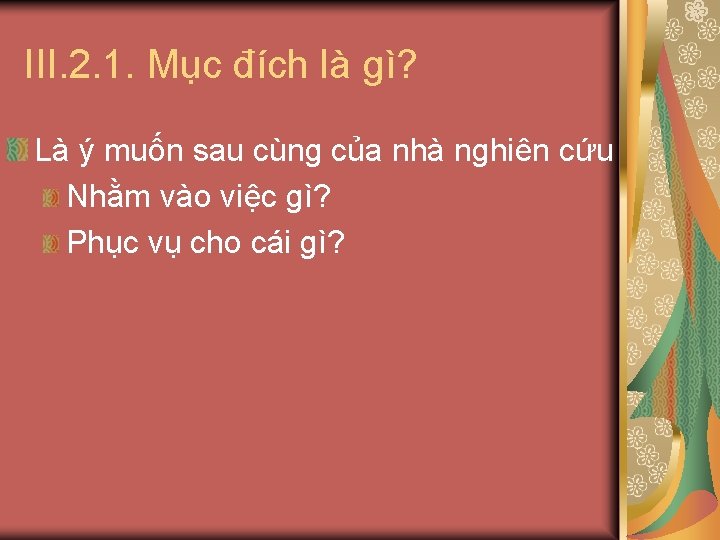 III. 2. 1. Mục đích là gì? Là ý muốn sau cùng của nhà