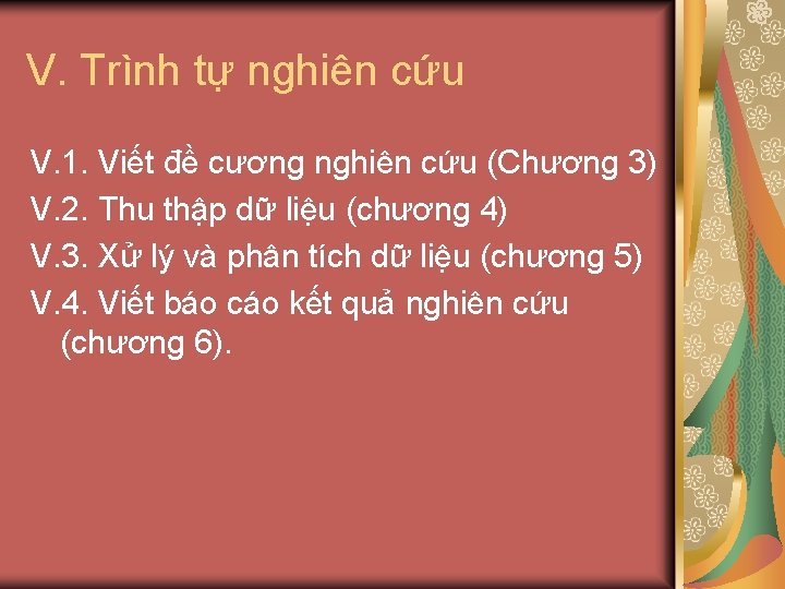 V. Trình tự nghiên cứu V. 1. Viết đề cương nghiên cứu (Chương 3)