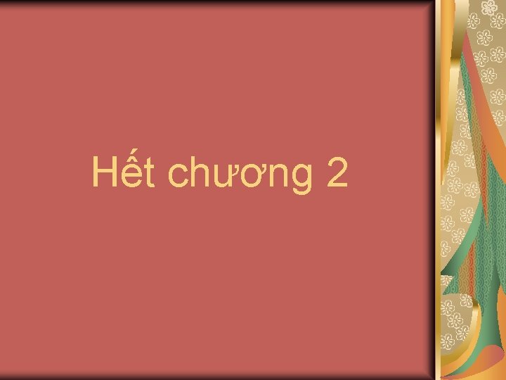 Hết chương 2 