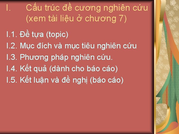 I. Cấu trúc đề cương nghiên cứu (xem tài liệu ở chương 7) I.