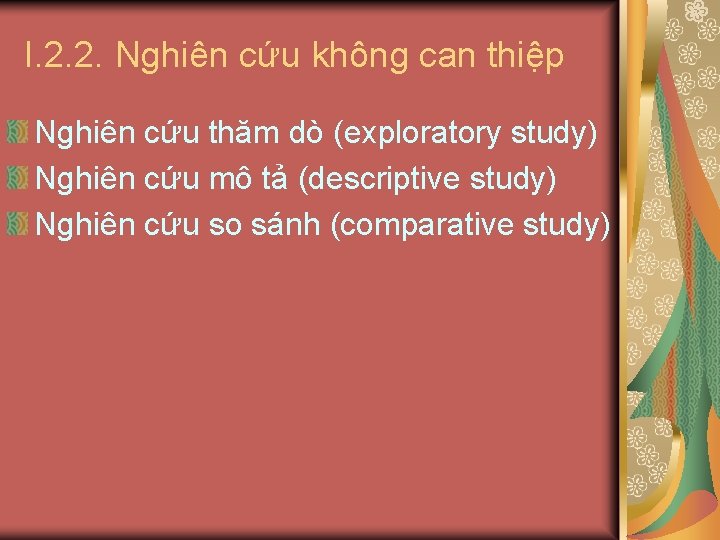 I. 2. 2. Nghiên cứu không can thiệp Nghiên cứu thăm dò (exploratory study)