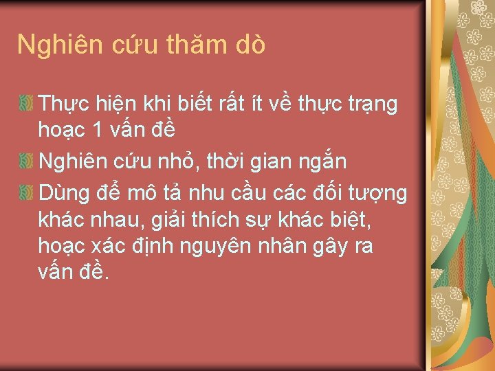 Nghiên cứu thăm dò Thực hiện khi biết rất ít về thực trạng hoạc