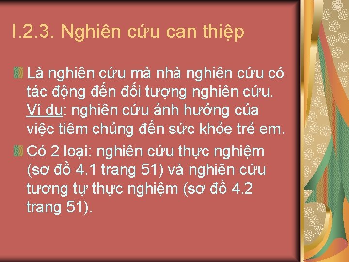 I. 2. 3. Nghiên cứu can thiệp Là nghiên cứu mà nhà nghiên cứu