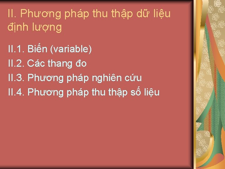 II. Phương pháp thu thập dữ liệu định lượng II. 1. Biến (variable) II.