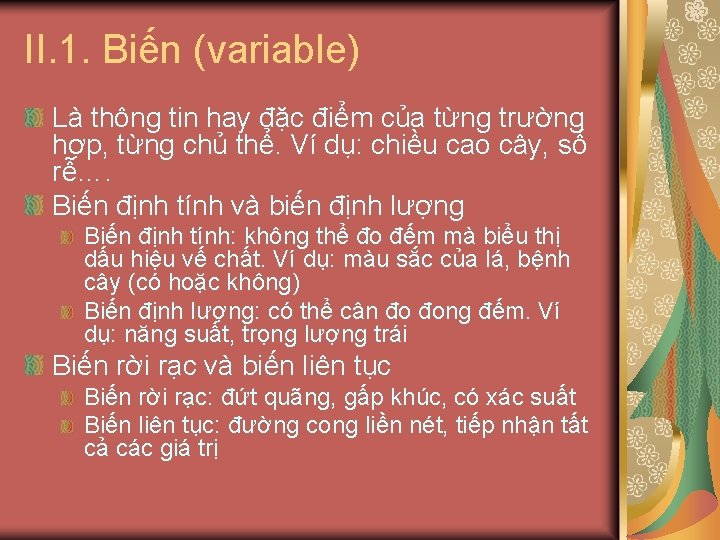 II. 1. Biến (variable) Là thông tin hay đặc điểm của từng trường hợp,