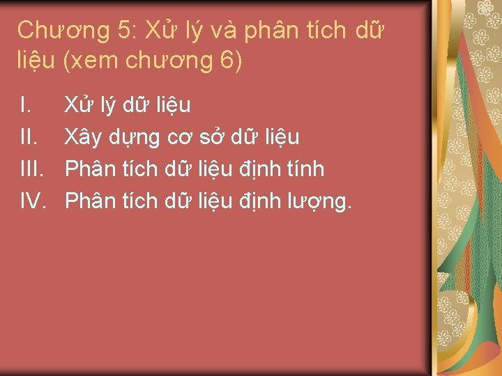 Chương 5: Xử lý và phân tích dữ liệu (xem chương 6) I. III.