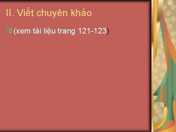II. Viết chuyên khảo (xem tài liệu trang 121 -123) 