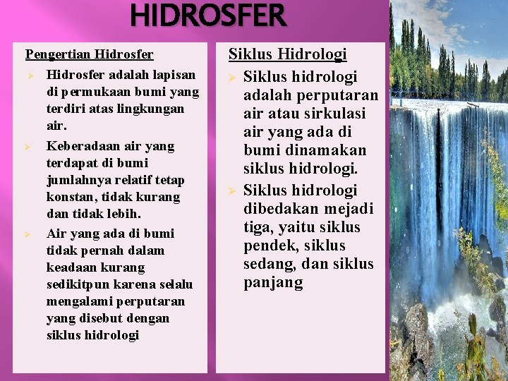 HIDROSFER Pengertian Hidrosfer Ø Hidrosfer adalah lapisan di permukaan bumi yang terdiri atas lingkungan