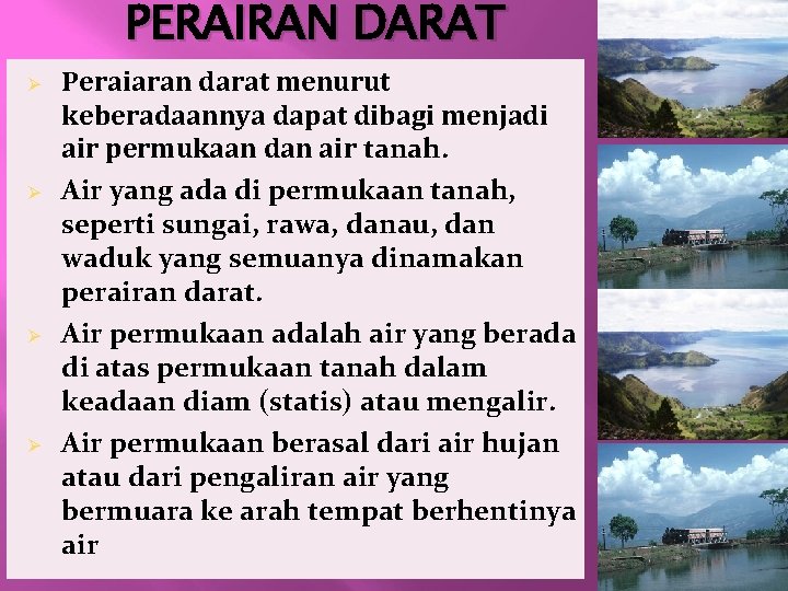 PERAIRAN DARAT Ø Ø Peraiaran darat menurut keberadaannya dapat dibagi menjadi air permukaan dan